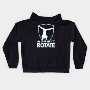 I'm Just Here To Rotate - Cartwheel Kids Hoodie